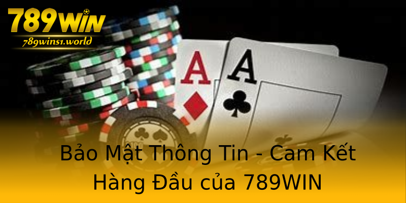 Bảo Mật Thông Tin - Cam Kết Hàng Đầu của 789WIN Bảo Mật Thông Tin - Cam Kết Hàng Đầu của 789WIN