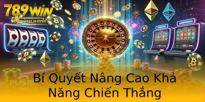 Bí Quyết Nâng Cao Khả Năng Chiến Thắng Bí Quyết Nâng Cao Khả Năng Chiến Thắng