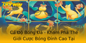 Ca O Bong A Kham Pha The Gioi Cuoc Bong Inh Cao Tai 789Win