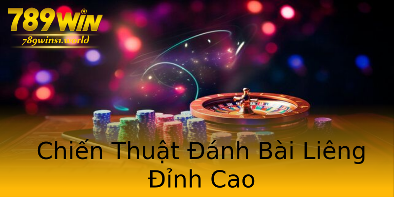 Chiến Thuật Đánh Bài Liêng Đỉnh Cao Chiến Thuật Đánh Bài Liêng Đỉnh Cao