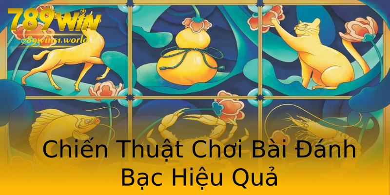 Chiến Thuật Chơi Bài Đánh Bạc Hiệu Quả Chiến Thuật Chơi Bài Đánh Bạc Hiệu Quả
