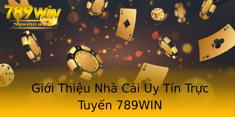 Giới Thiệu Nhà Cái Uy Tín Trực Tuyến 789WIN Giới Thiệu Nhà Cái Uy Tín Trực Tuyến 789WIN