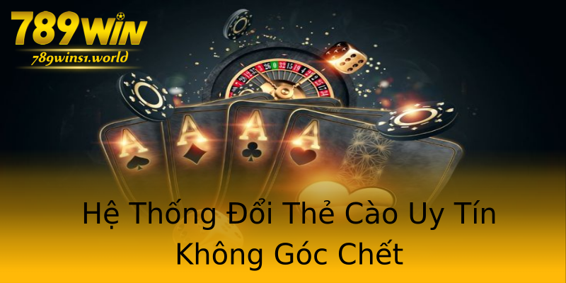 Hệ Thống Đổi Thẻ Cào Uy Tín Không Góc Chết Hệ Thống Đổi Thẻ Cào Uy Tín Không Góc Chết