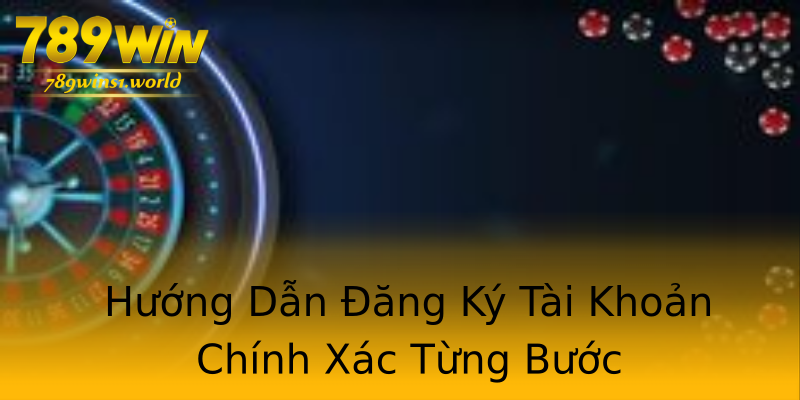 Hướng Dẫn Đăng Ký Tài Khoản Chính Xác Từng Bước Hướng Dẫn Đăng Ký Tài Khoản Chính Xác Từng Bước