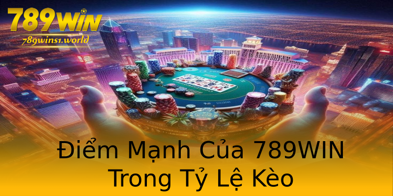 Điểm Mạnh Của 789WIN Trong Tỷ Lệ Kèo Điểm Mạnh Của 789WIN Trong Tỷ Lệ Kèo