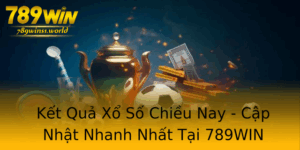 Ket Qua Xo So Chieu Nay Cap Nhat Nhanh Nhat Tai 789Win