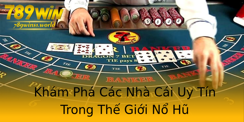 Khám Phá Các Nhà Cái Uy Tín Trong Thế Giới Nổ Hũ Khám Phá Các Nhà Cái Uy Tín Trong Thế Giới Nổ Hũ