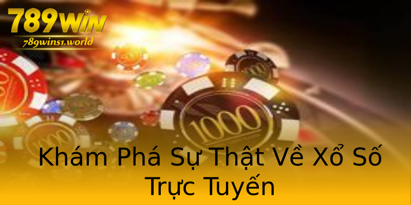 Khám Phá Sự Thật Về Xổ Số Trực Tuyến Khám Phá Sự Thật Về Xổ Số Trực Tuyến