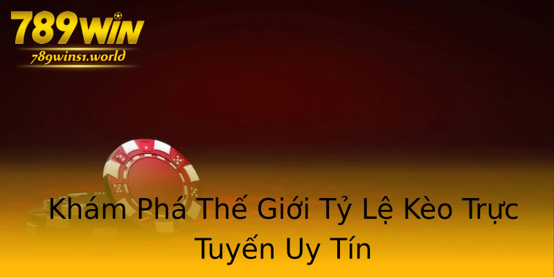 Khám Phá Thế Giới Tỷ Lệ Kèo Trực Tuyến Uy Tín Khám Phá Thế Giới Tỷ Lệ Kèo Trực Tuyến Uy Tín