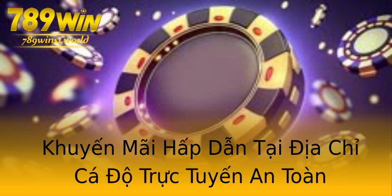 Khuyến Mãi Hấp Dẫn Tại Địa Chỉ Cá Độ Trực Tuyến An Toàn Khuyến Mãi Hấp Dẫn Tại Địa Chỉ Cá Độ Trực Tuyến An Toàn