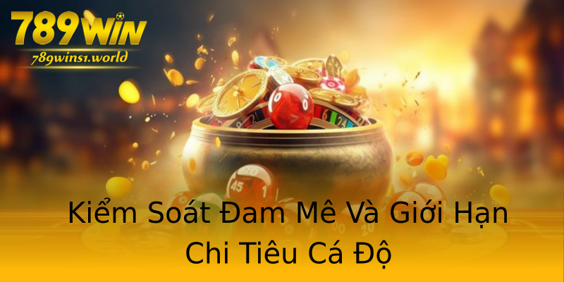 Kiểm Soát Đam Mê Và Giới Hạn Chi Tiêu Cá Độ Kiểm Soát Đam Mê Và Giới Hạn Chi Tiêu Cá Độ