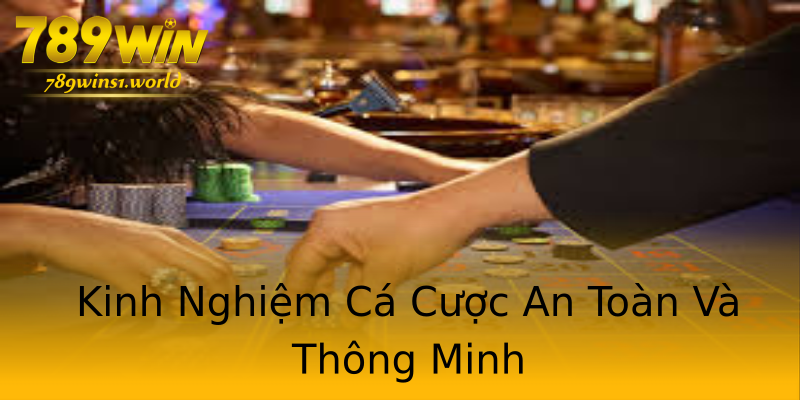 Kinh Nghiệm Cá Cược An Toàn Và Thông Minh Kinh Nghiệm Cá Cược An Toàn Và Thông Minh