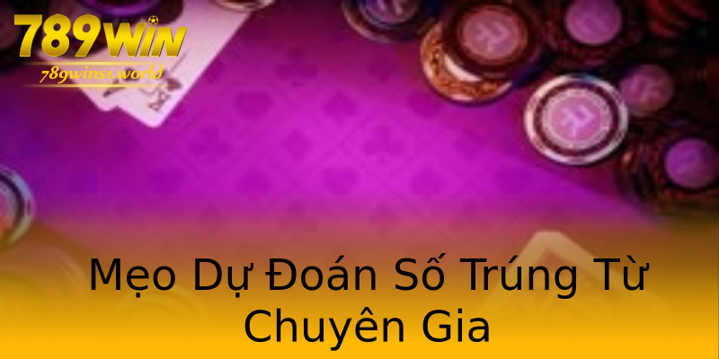Mẹo Dự Đoán Số Trúng Từ Chuyên Gia Mẹo Dự Đoán Số Trúng Từ Chuyên Gia