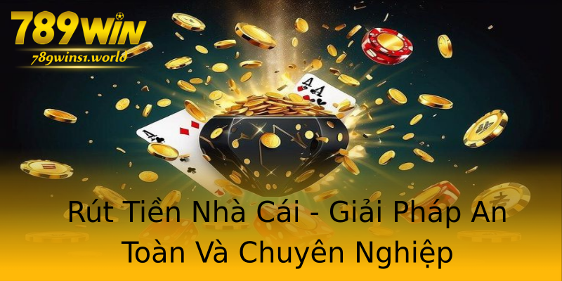Rút Tiền Nhà Cái - Giải Pháp An Toàn Và Chuyên Nghiệp Rút Tiền Nhà Cái - Giải Pháp An Toàn Và Chuyên Nghiệp