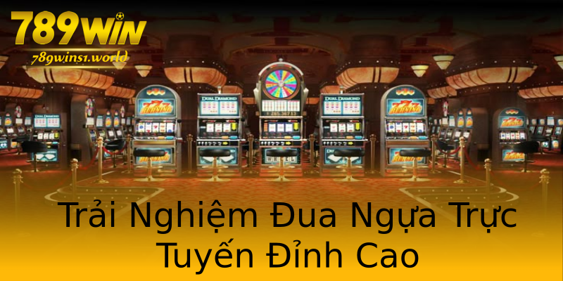 Trải Nghiệm Đua Ngựa Trực Tuyến Đỉnh Cao Trải Nghiệm Đua Ngựa Trực Tuyến Đỉnh Cao